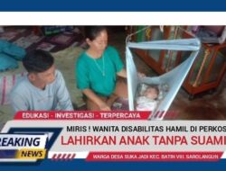 MIRIS ! WANITA DISABILITAS DIDUGA DI PERKOSA ” HAMIL DAN LAHIRKAN ANAK” BELUM TERUNGKAP HINGGA SAMPAI SAAT INI BELUM ADA PENJELASAN ?