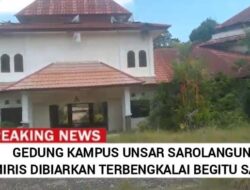 GEDUNG KAMPUS UNIVERSITAS SAROLANGUN MIRIS, DIBIARKAN TERBENGKALAI BEGITU SAJA